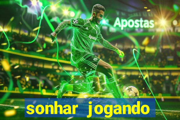 sonhar jogando futebol e fazendo gol